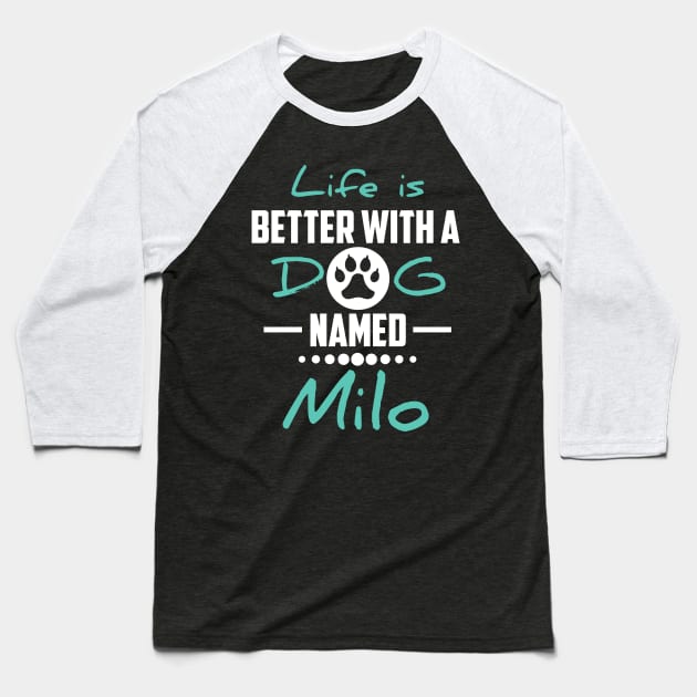 Life Is Better With A Dog Named Milo Baseball T-Shirt by younes.zahrane